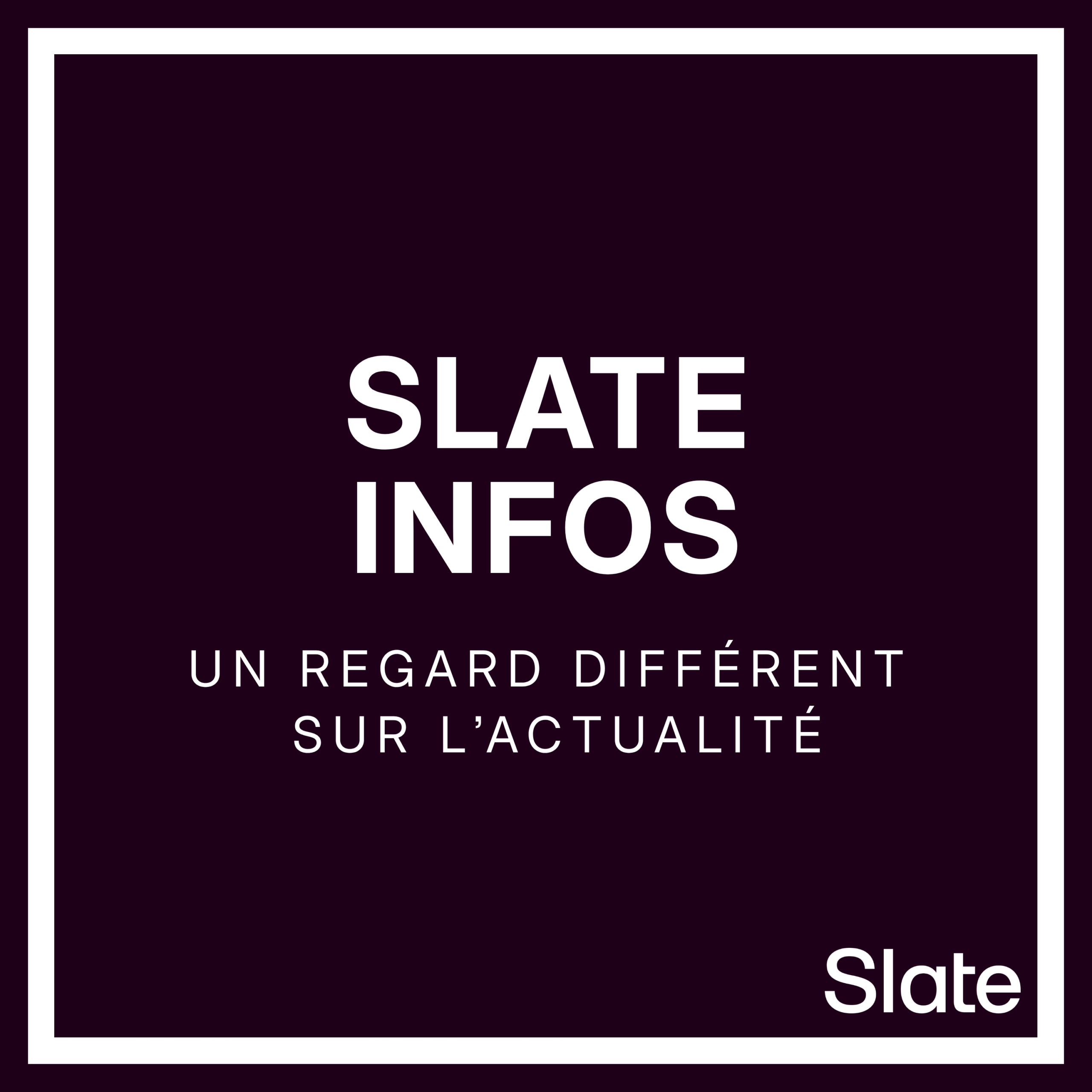 vignette du podcast : Slate Infos