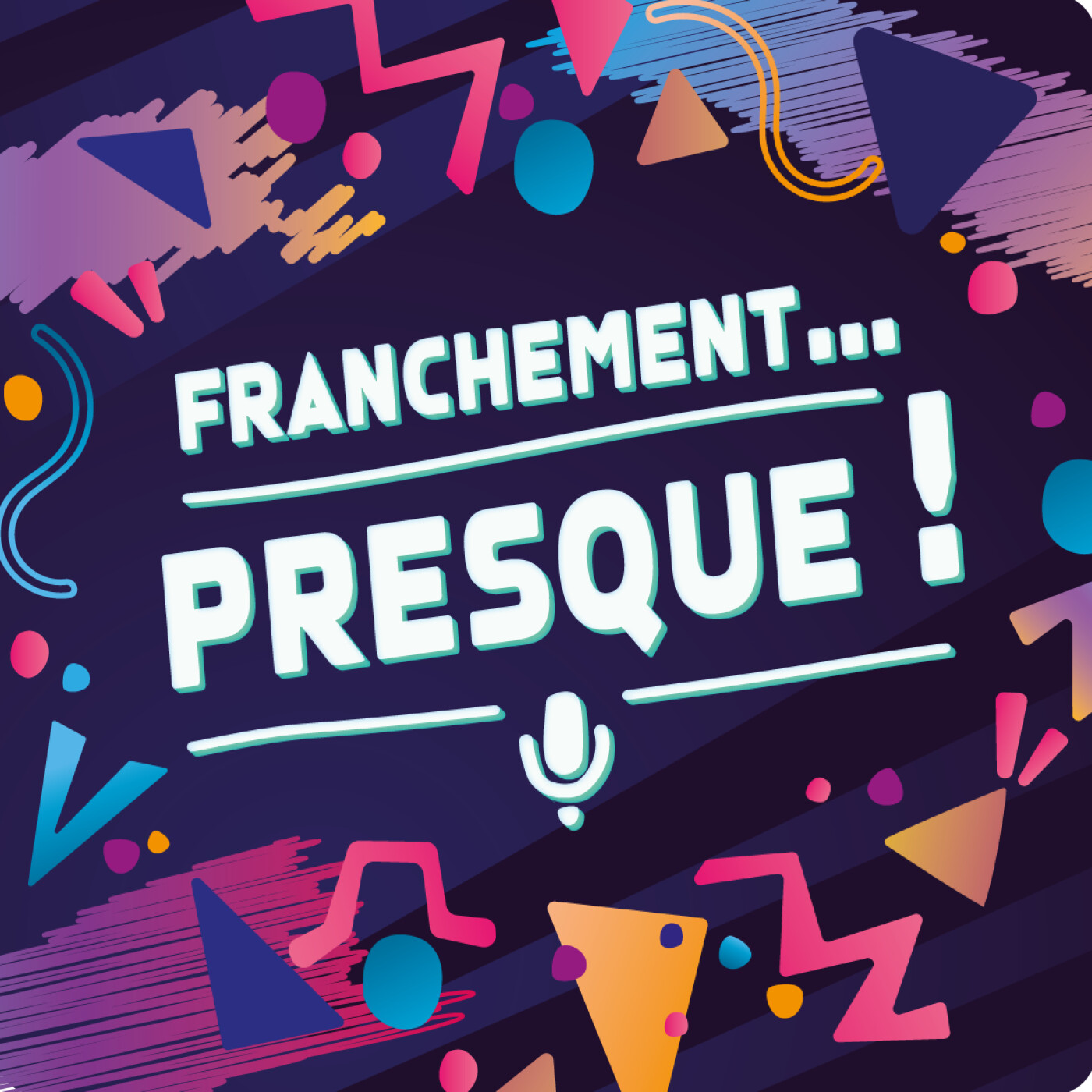 vignette du podcast : Franchement … presque !