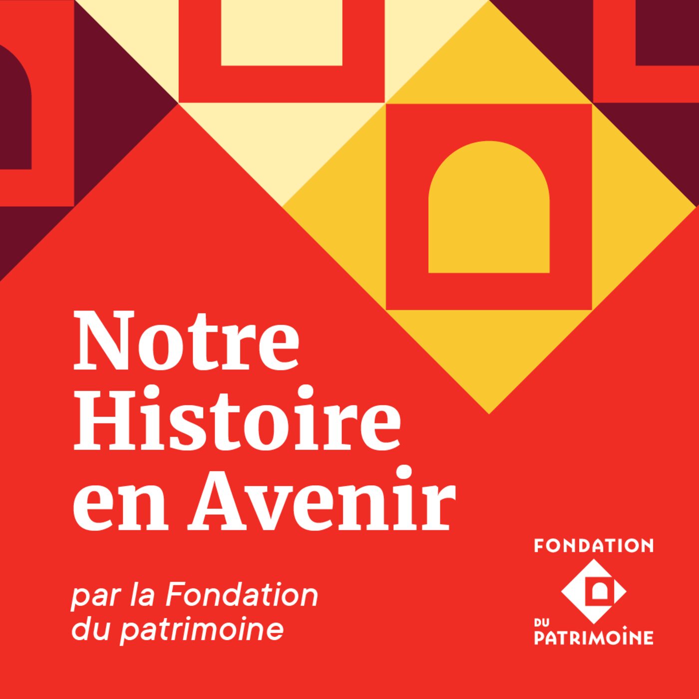 vignette du podcast : Notre Histoire en Avenir – le podcast de la Fondation du patrimoine