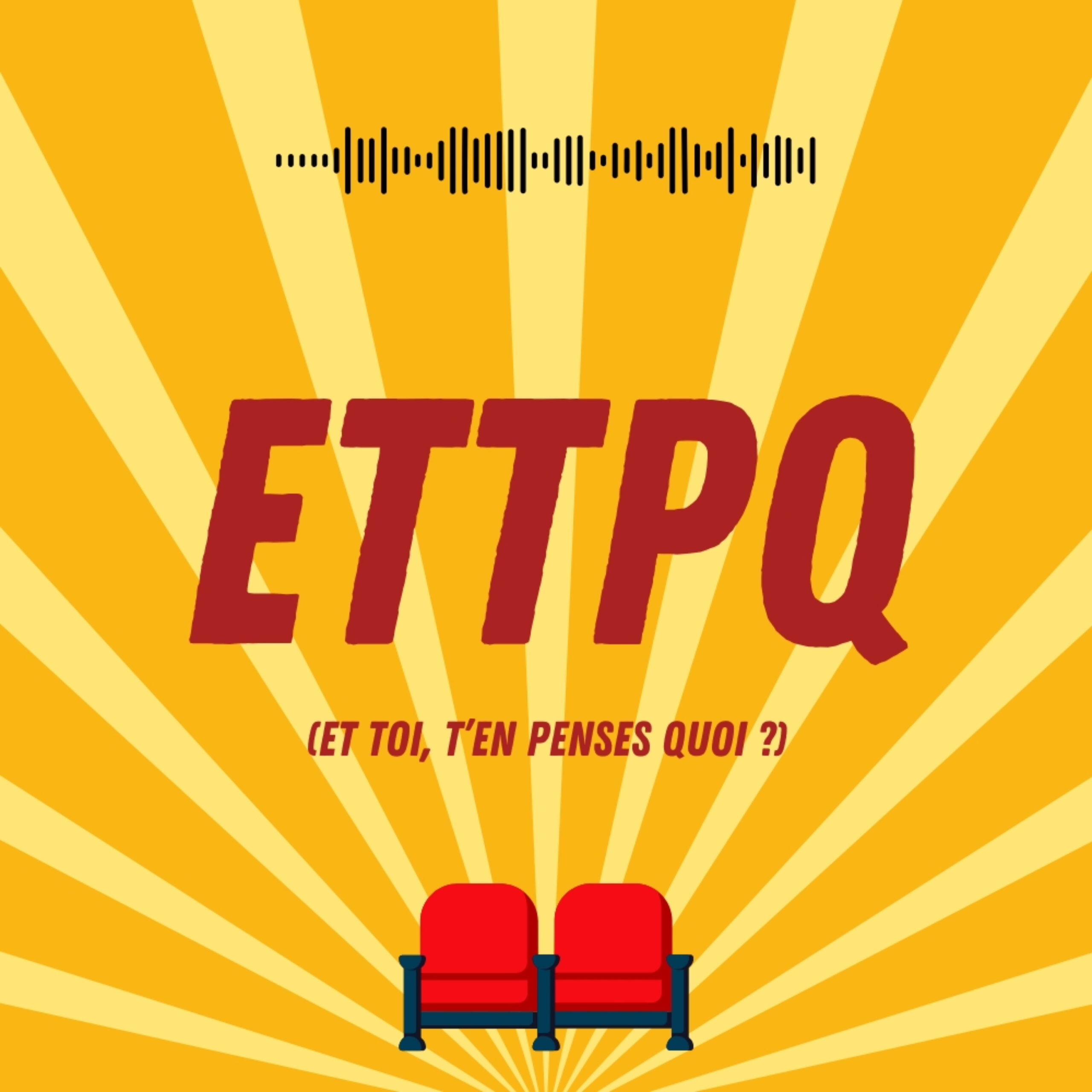 vignette du podcast : ETTPQ (Et toi, t&rsquo;en penses quoi ?)