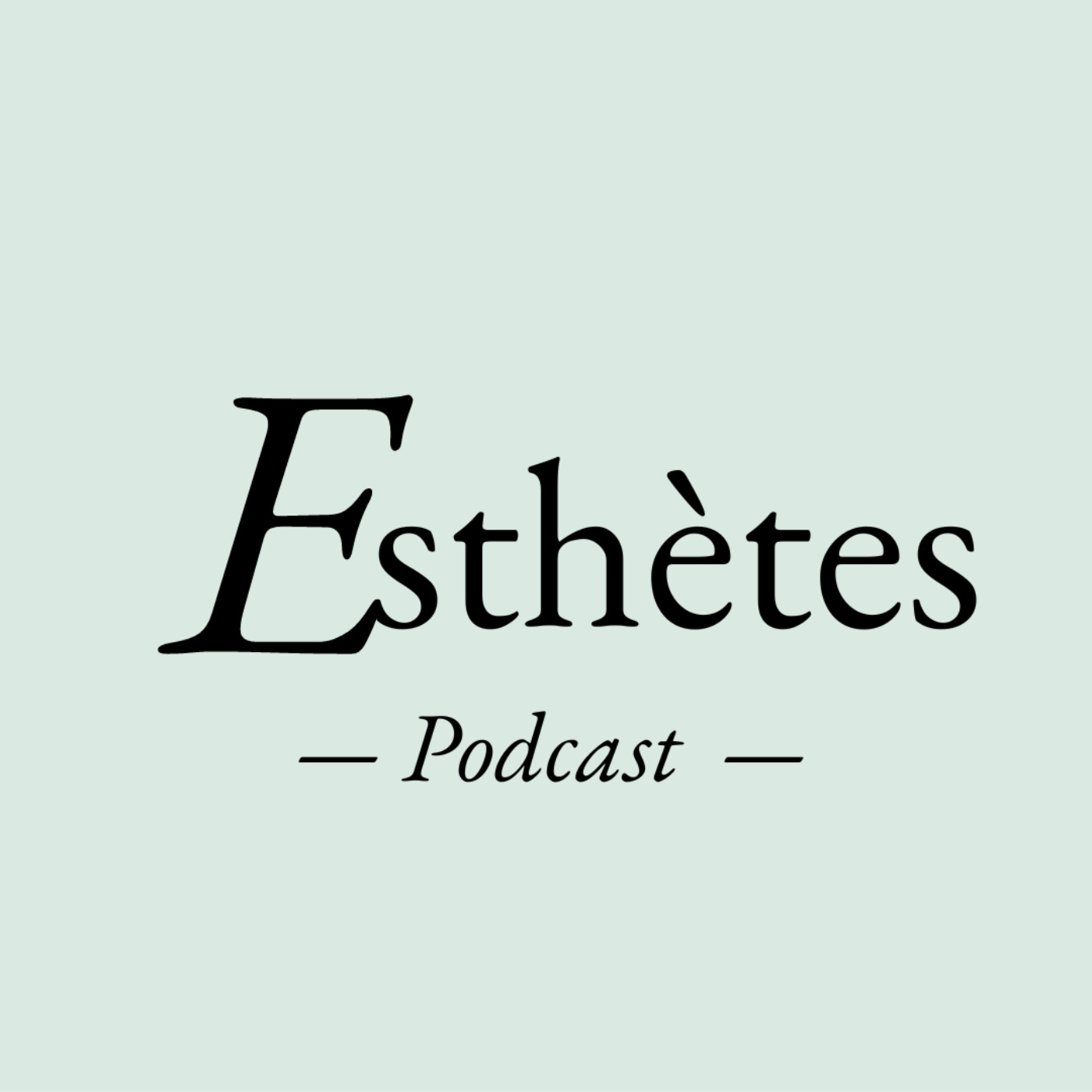 vignette du podcast : Esthètes