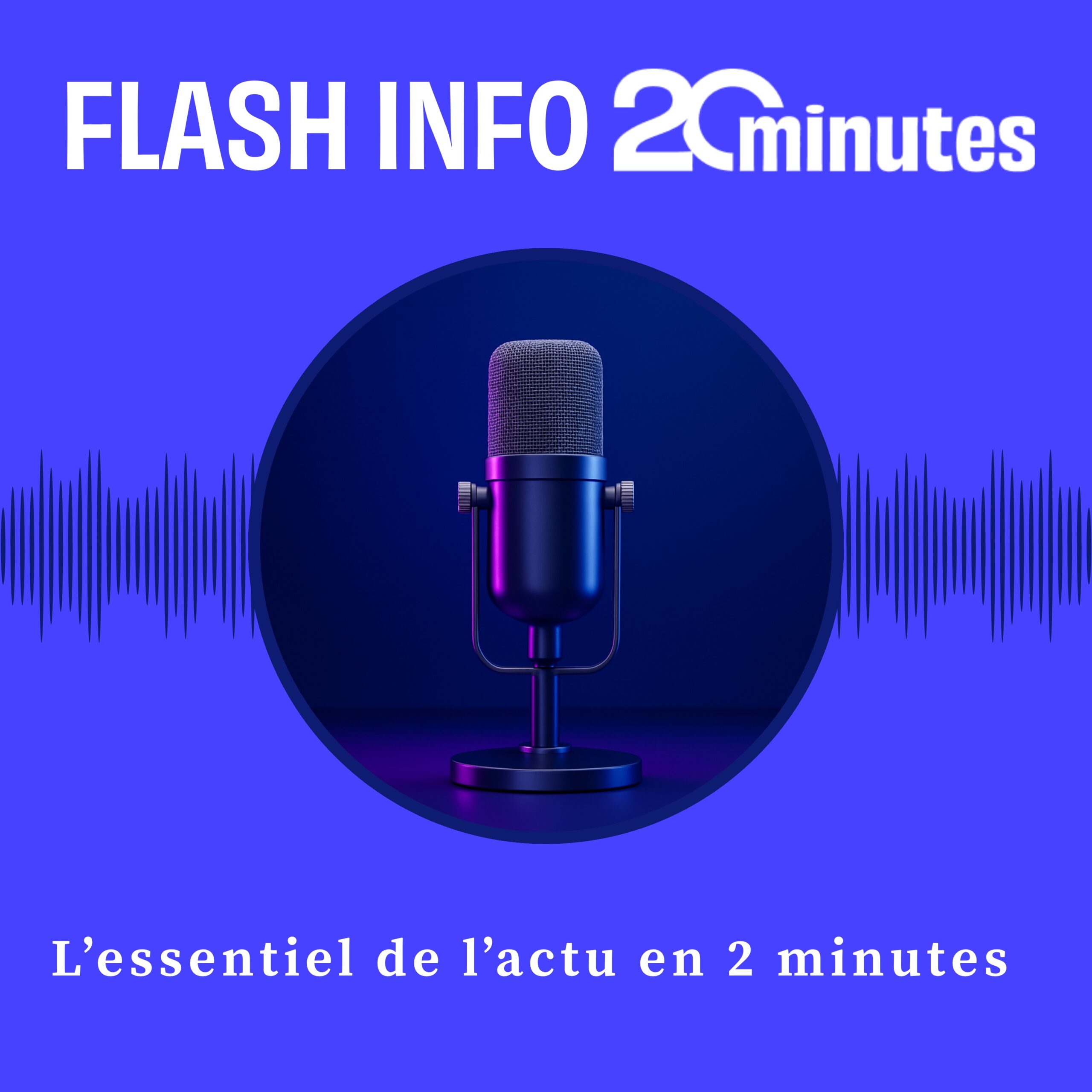vignette du podcast : Le Flash info 20 Minutes