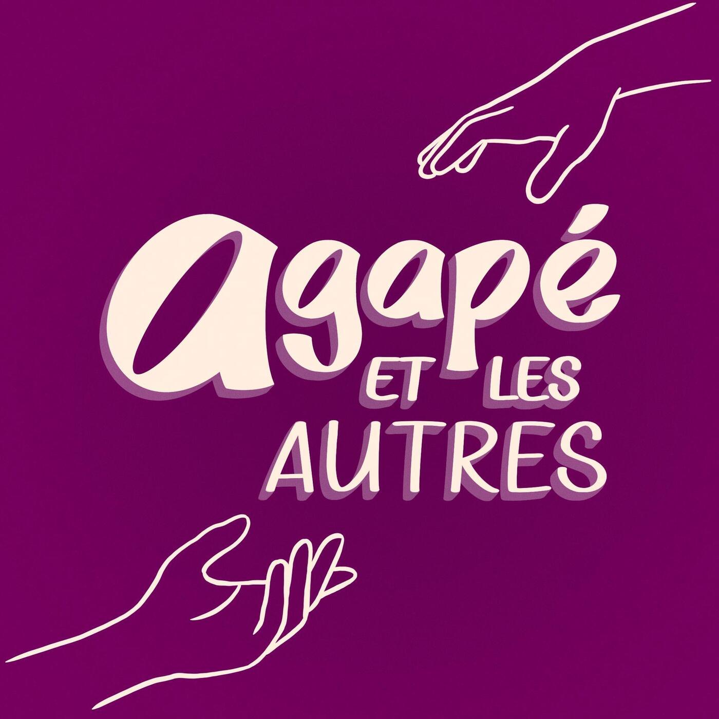vignette du podcast : Agapé et les autres